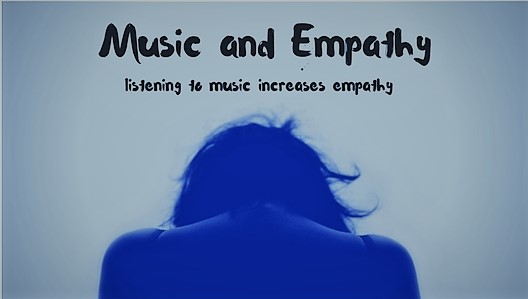 Music and Empathy – Listening to Music Increases Empathy