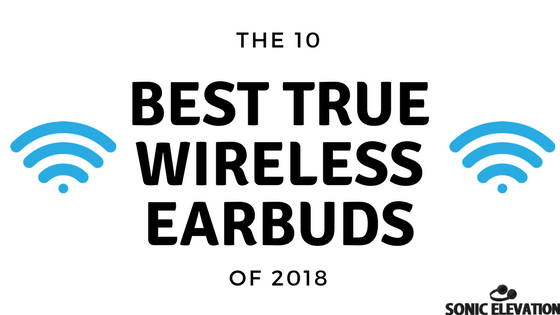 The 10 Best True Wireless Earbuds of 2020