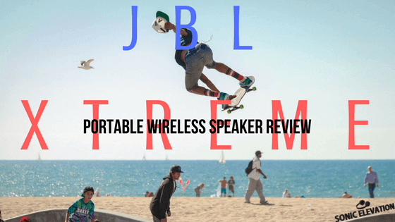 JBL Xtreme Review – Massive Bass, Portable, Wireless and Splashproof