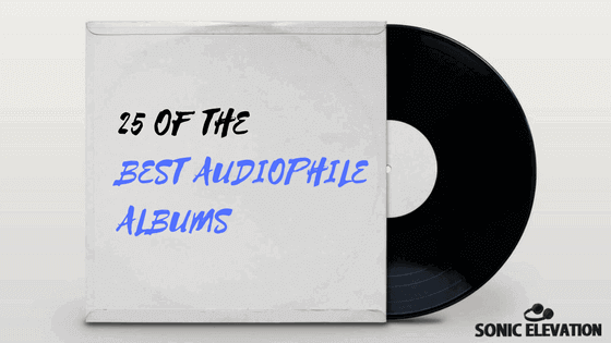 Listen 25 of the Best Audiophile Albums