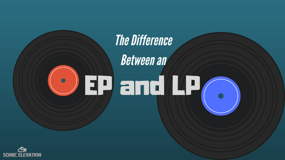 The Difference Between an EP and LP Explained