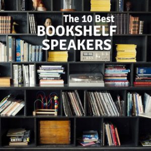 The 10 Best Bookshelf Speakers Of 2019 – Sonic Elevation