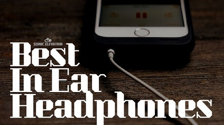 Best In-Ear Headphones Of 2020