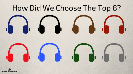 How Did We Choose? - Best Budget Open Headphones