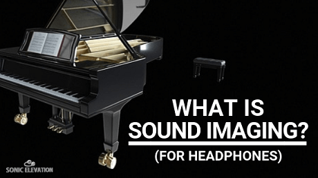 What Is Sound Imaging? (For Headphones)